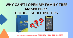 Why Can’t I Open My Family Tree Maker File